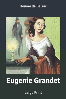 Eugenie Grandet: Large Print by Honoré de Balzac