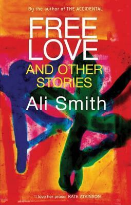 Free Love and Other Stories by Ali Smith