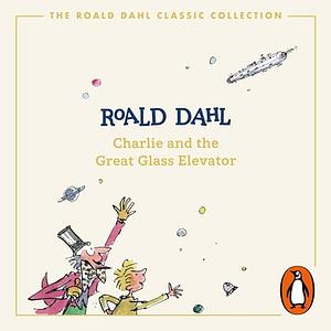 Charlie and the Great Glass Elevator by Roald Dahl