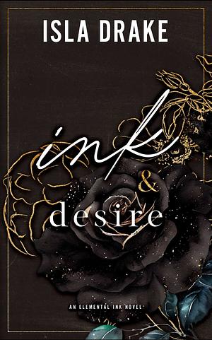 Ink & Desire: An Elemental Ink novel by Isla Drake