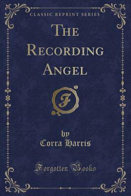 The Recording Angel by Corra Harris