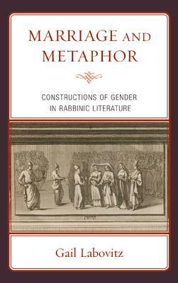 Marriage & Metaphor: Constructipb by Gail Labovitz