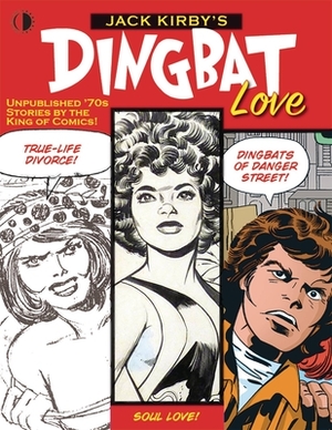 Jack Kirby's Dingbat Love by Mark Evanier, John Morrow, Jack Kirby