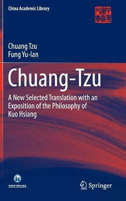 Chuang-Tzu: A New Selected Translation with an Exposition of the Philosophy of Kuo Hsiang by Chuang Tzu, Feng Youlan