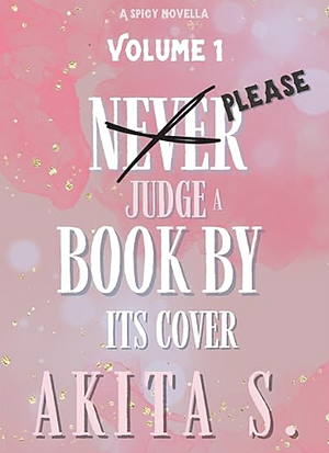 Never (please) Judge a Book by its Cover : A Dark Romance Novella (Never Judge Series 1) by Akita Sparks