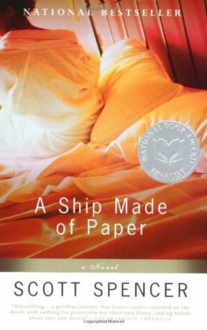 A Ship Made of Paper: A Novel by Scott Spencer