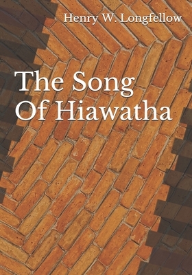 The Song Of Hiawatha by Henry Wadsworth Longfellow