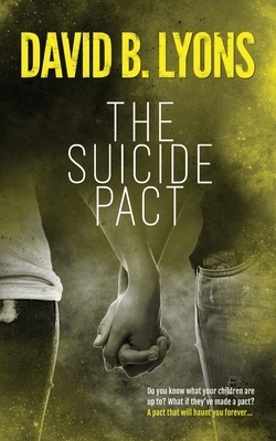 The Suicide Pact: An unforgettable psychological thriller by B. Lyons David