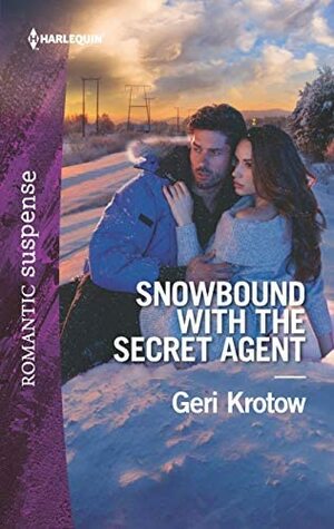 Snowbound with the Secret Agent by Geri Krotow