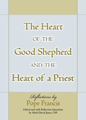 The Heart of the Good Shepherd and the Heart of a Priest by Pope Francis