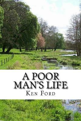 A Poor Man's Life by Ken Ford