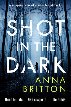 Shot In The Dark by Anna Britton
