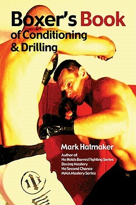 Boxer's Book of Conditioning & Drilling by Mark Hatmaker