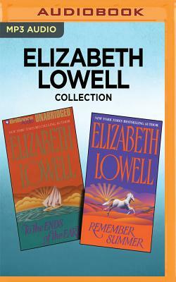Elizabeth Lowell Collection - To the Ends of the Earth & Remember Summer by Elizabeth Lowell