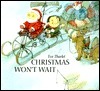 Christmas Won't Wait by Eve Tharlet