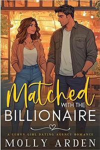 Matched With The Billionaire by Molly Arden