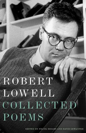 Robert Lowell Collected Poems by Robert Lowell