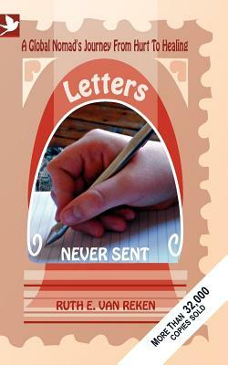 Letters Never Sent, a global nomad's journey from hurt to healing by Ruth E. Van Reken