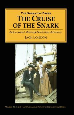 The Cruise of the Snark: Jack London's South Sea Adventure by Jack London