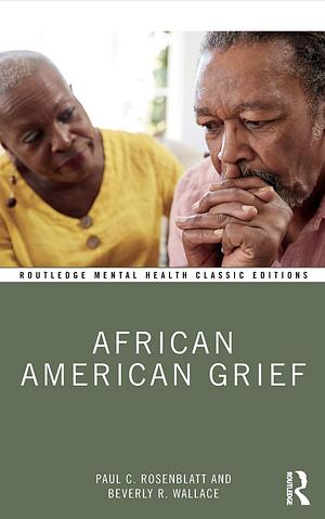 African American Grief by Paul C. Rosenblatt, Beverly R. Wallace