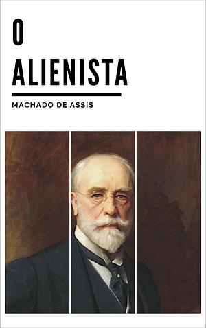 O Alienista by Machado de Assis