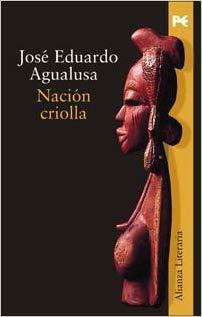 Nación Criolla by José Eduardo Agualusa, José Eduardo Agualusa