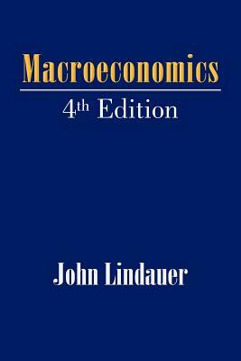 Macroeconomics: 4th Edition by John Lindauer