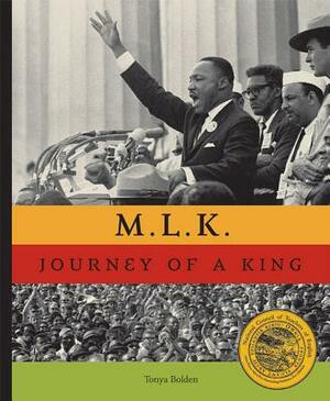 M.L.K.: The Journey of a King by Tonya Bolden