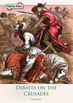 Debates on the Crusades by Don Nardo