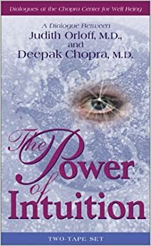 Power of Intuition by Deepak Chopra, Judith Orloff