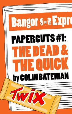 Papercuts 1: The Dead and the Quick by Colin Bateman