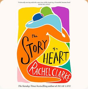 The Story of a Heart by Rachel Clarke