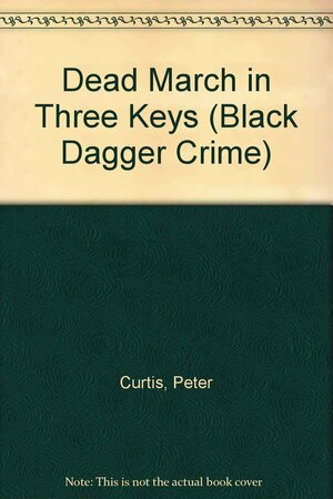 Dead March in Three Keys by Norah Lofts, Peter Curtis