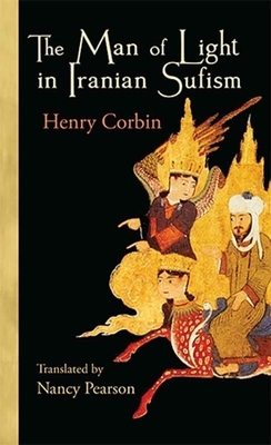 The Man of Light in Iranian Sufism (Revised) by Henry Corbin