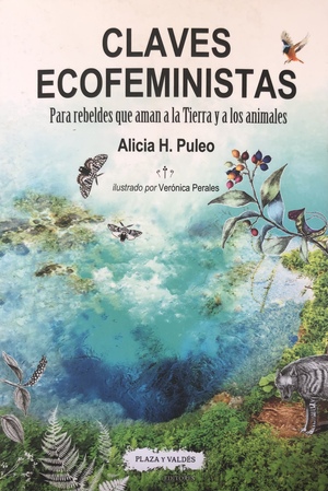 Claves ecofeministas para rebeldes que aman la tierra y a los animales by Alicia H. Puleo