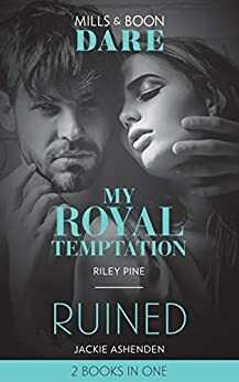 My Royal Temptation / Ruined by Riley Pine, Jackie Ashenden