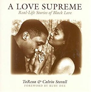 A Love Supreme: Real Life Stories of Black Love by Calvin Stovall, TaRessa Stovall