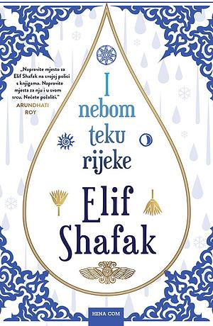 I nebom teku rijeke by Elif Shafak