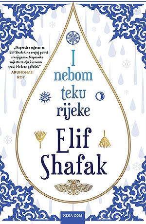 I nebom teku rijeke by Elif Shafak