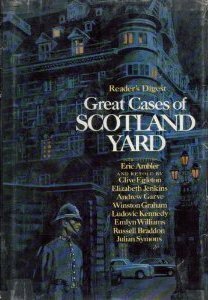 Great Cases of Scotland Yard by Andrew Garve, Winston Graham, Julian Symons, Elizabeth Jenkins, Clive Egleton, Russell Braddon, Ludovic Kennedy, Emlyn Williams