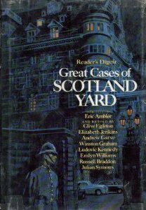 Great Cases of Scotland Yard by Elizabeth Jenkins, Russell Braddon, Clive Egleton, Julian Symons, Winston Graham, Ludovic Kennedy, Andrew Garve, Emlyn Williams