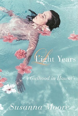 Light Years: A Girlhood in Hawai'i by Susanna Moore