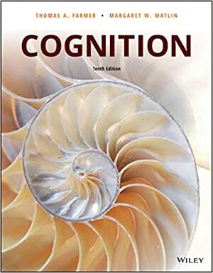Cognition by Margaret W. Matlin, Thomas A. Farmer