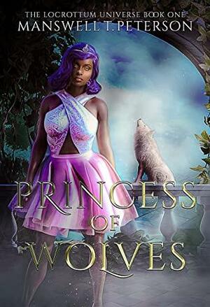 Princess of Wolves by Deliaria Davis, Manswell T Peterson