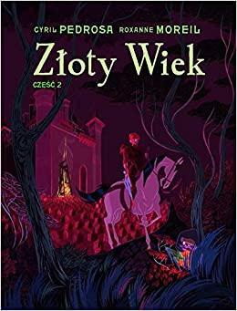 Złoty Wiek, część 2 by Cyril Pedrosa, Roxanne Moreil