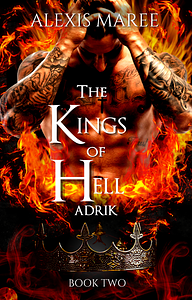 The Kings of Hell - Adrik: Book Two by Alexis Maree