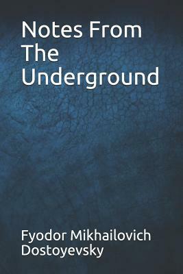 Notes from the Underground by Fyodor Dostoevsky