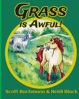 Grass Is Awful by Scott Bachmann, Heidi Black