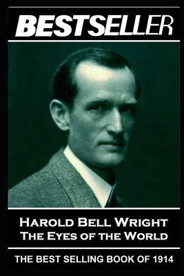 Harold Bell Wright - The Eyes of the World: The Bestseller of 1914 by Harold Bell Wright