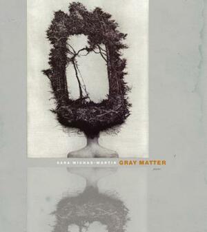 Gray Matter by Sara Michas-Martin